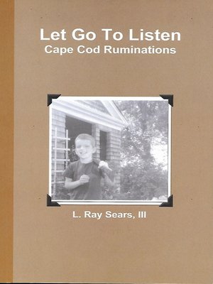 cover image of Let Go to Listen Cape Cod Ruminations